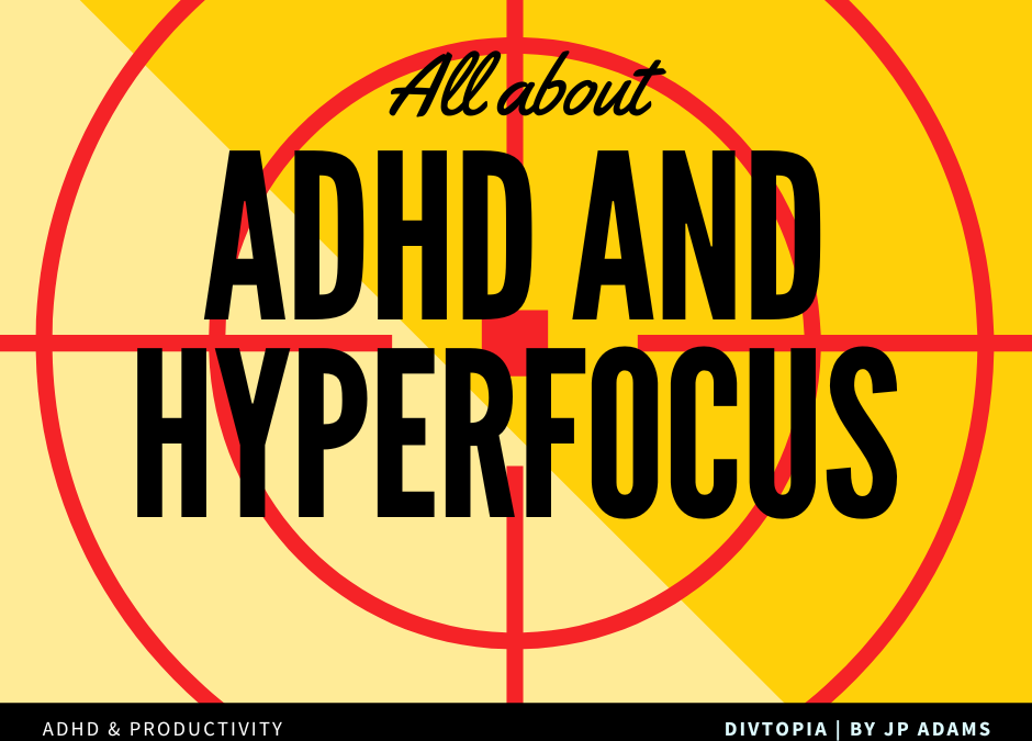 ADHD and Hyperfocus: A Double-Edged Sword of Neurodivergence